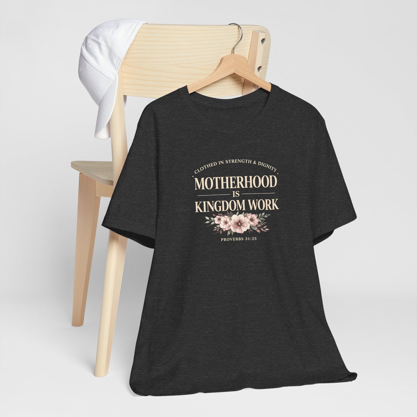 Motherhood Is Kingdom Work Tee | Floral Christian Mom Shirt | Proverbs 31:25 Faith Gift