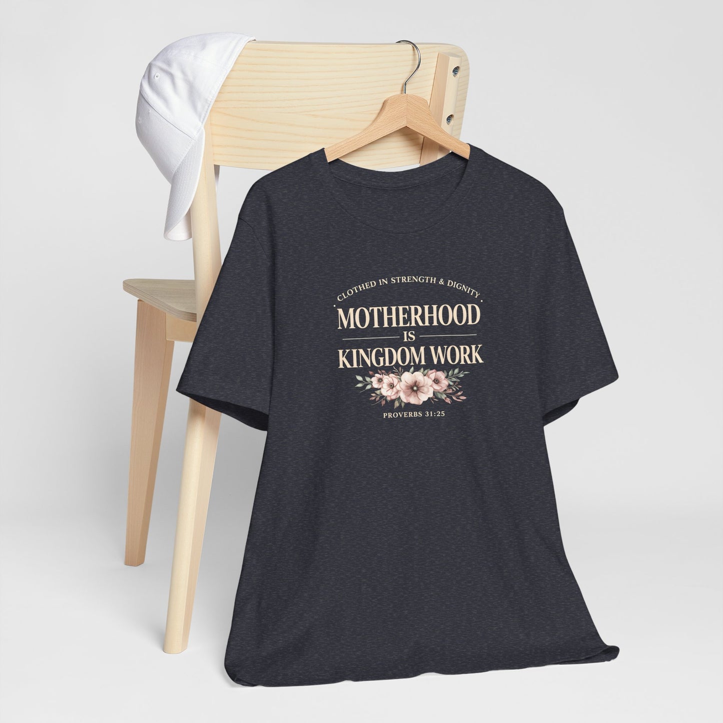 Motherhood Is Kingdom Work Tee | Floral Christian Mom Shirt | Proverbs 31:25 Faith Gift