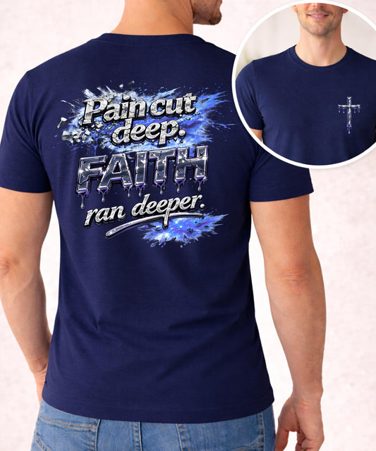 Men's Christian T-Shirt Faith Ran Deeper | Pain Cut Deep Religious Tee for Men |Faith Over Fear | Christian Gift for Him | Bible Quote Shirt